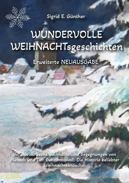 Cover: WUNDERVOLLE WEIHNACHTsgeschichten - Erweiterte NEUAUSGABE - Ein Buch über Tierliebe und Tierschutz, eingebettet in den Zauber der Weihnacht