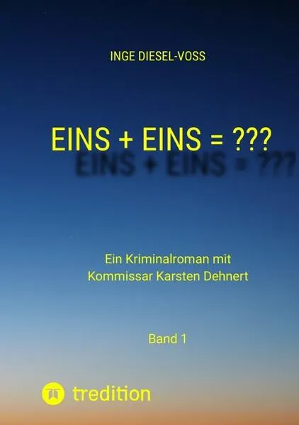 Cover: Eins + Eins = ??? Krimi oder Psychothriller = entscheidet selbst