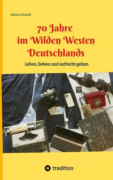 Cover: 70 Jahre im Wilden Westen Deutschlands