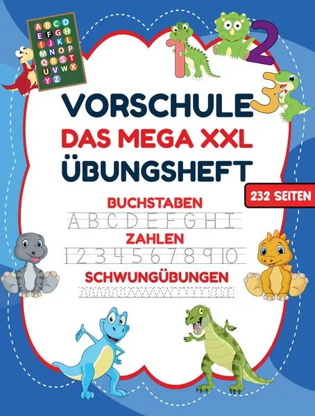 Cover: Das MEGA XXL Dino Vorschule Übungsheft ab 5 für Jungen. Buchstaben -Zahlen- Schwungübungen lernen!
