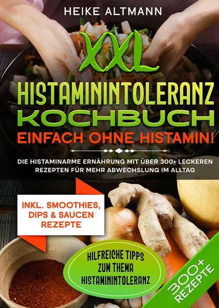 Cover: XXL Histaminintoleranz Kochbuch – Einfach ohne Histamin!