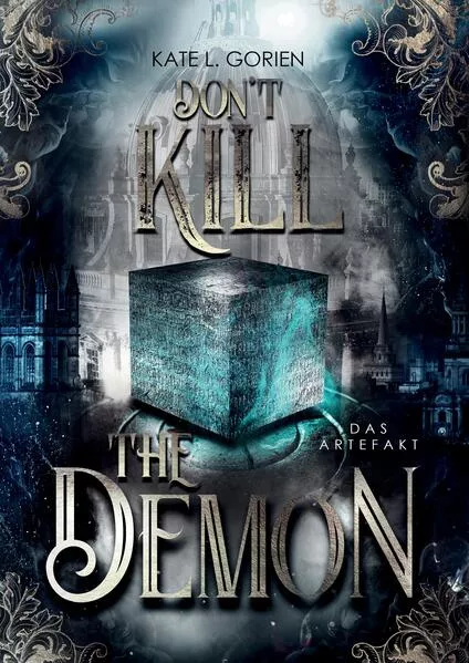 Cover: Don't Kill the Demon : Das Artefakt : Der Auftakt der neuen mitreißenden Urban Fantasy Trilogie (Don't Kill 1)