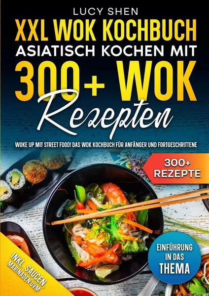 Cover: XXL Wok Kochbuch – Asiatisch kochen mit 300+Wok Rezepten