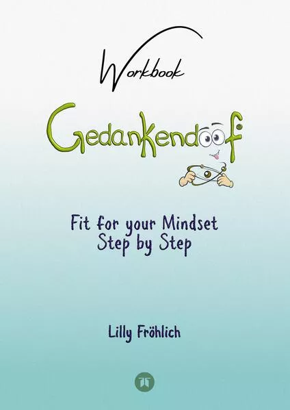 Cover: Gedankendoof - The Stupid Book about Thoughts - The power of thoughts: How to break negative patterns of thinking and feeling, build your self-esteem and create a happy life