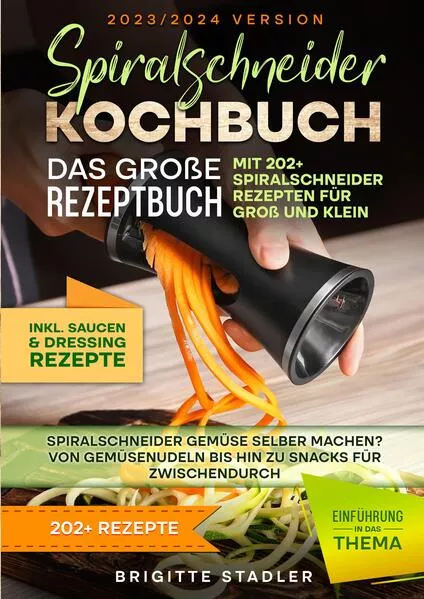 Spiralschneider Kochbuch – Das große Rezeptbuch mit 202+ Spiralschneider Rezepten für Groß und Klein</a>