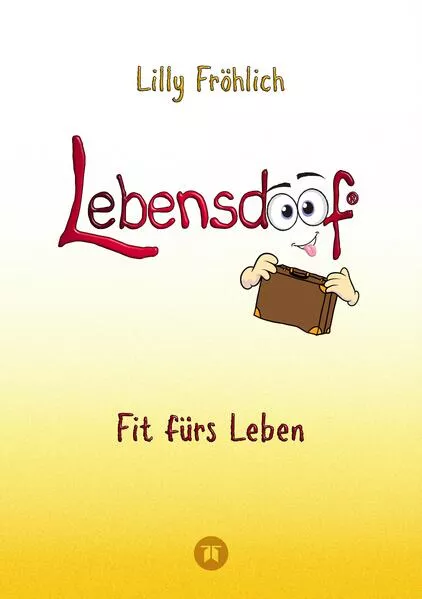 Cover: Lebensdoof - Dein praktischer Lebenskompass: Finanzen, Recht und Alltagstipps jenseits von 'Hotel Mama', mit Insiderwissen von Steuererklärung bis Arbeitsrecht, Mietrecht sowie Verträgen und Kündigung