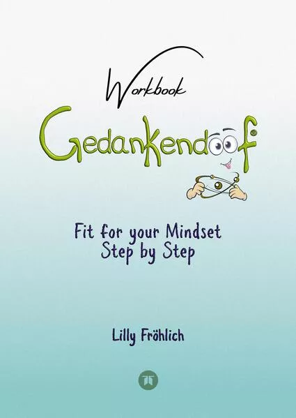Cover: Gedankendoof - The Stupid Book about Thoughts - The power of thoughts: How to break through negative thought and emotional patterns, clear out your thoughts, build self-esteem and create a happy life