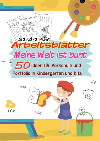 Cover: KitaFix-Kreativ: Arbeitsblätter Meine Welt ist bunt (50 Ideen für Vorschule und Portfolio in Kindergarten und Kita)