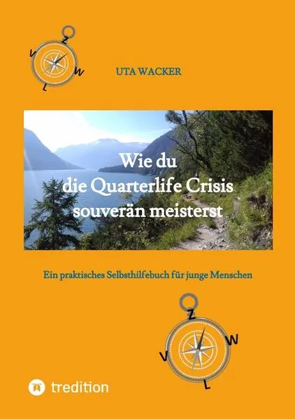 Cover: Wie du die Quarterlife Crisis souverän meisterst, indem du aus der Krise eine Chance machst und deinen eigenen Weg findest