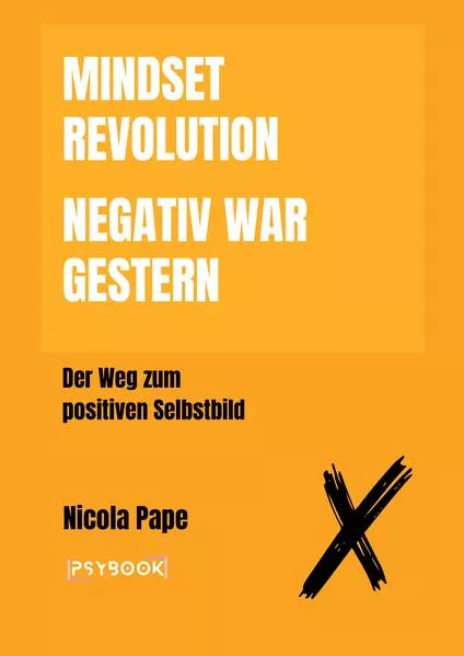 Cover: Mindset Revolution - Negativ war gestern / wissenschaftlich fundierter Ratgeber