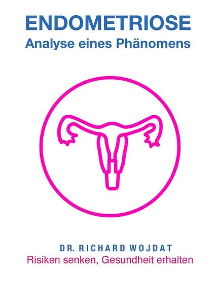 Cover: Endometriose, Eine Analyse eines Phänomens