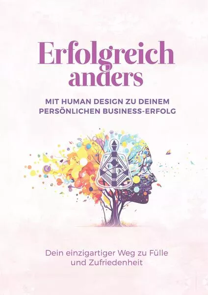 Cover: Erfolgreich anders – Mit Human Design zu deinem persönlichen Business-Erfolg