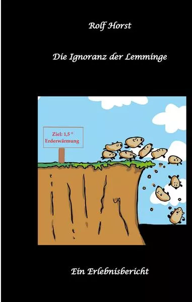 Die Ignoranz der Lemminge, Klimawandel, CO-2, Fridays for Future, Letzte Generation, Reduktion, Vermieter, Nachbarn, Diskriminierung, Autismus, Kleingarten, Permakultur, Postwachstum, Tafel, Miete