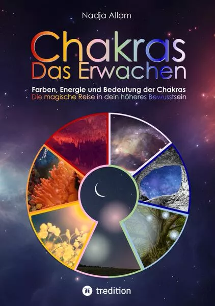 Cover: Chakras - Das Erwachen. Uraltes Wissen verwoben in ein magisches Abenteuermärchen der neuen Zeit - für die inneren Kinder von Menschen jeden Alters.