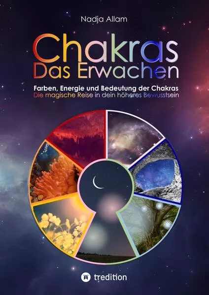 Chakras - Das Erwachen. Uraltes Wissen verwoben in ein magisches Abenteuermärchen der neuen Zeit - für die inneren Kinder von Menschen jeden Alters.