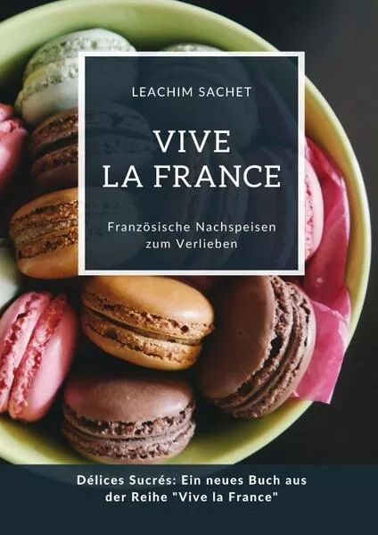 Cover: Vive la France: Französische Nachspeisen zum Verlieben