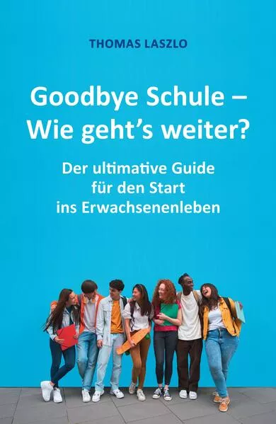 Cover: Goodbye Schule - Wie geht's weiter?