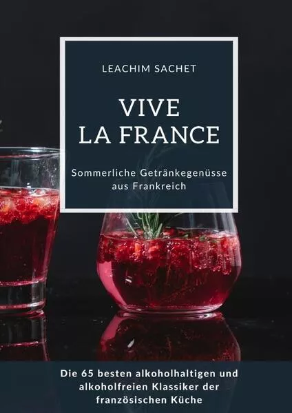 Cover: Vive la France: Sommerliche Getränkegenüsse aus Frankreich