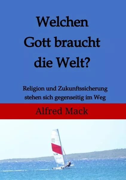 Cover: Welchen Gott braucht die Welt? Ohne einen sich verändernden Gott kann es keine Zukunft geben.