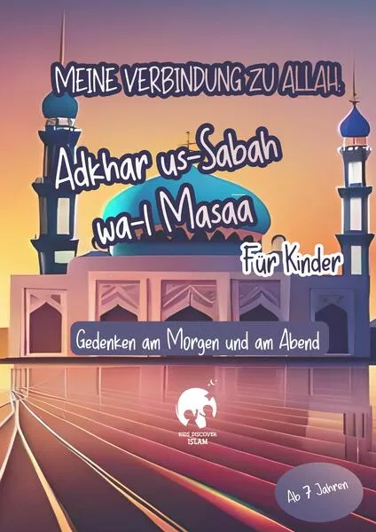 Meine Verbindung zu Allah: Adhkar us-Sabah wa l-Masaa für Kinder | Islamisches Heft für Bittgebete, Schutz, Segen, Frieden, Geschenkidee, Islamische Kinderbücher