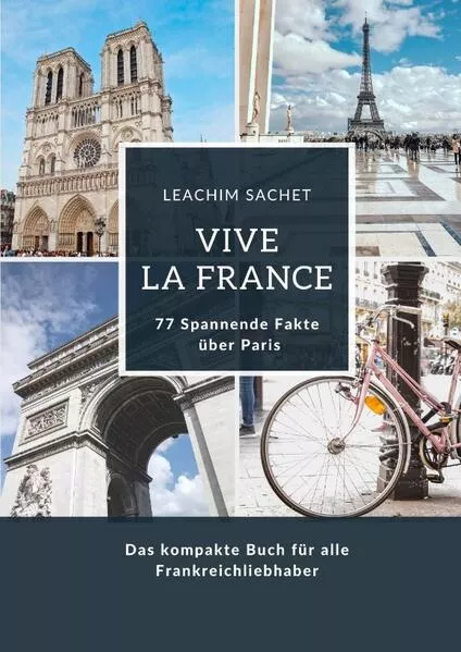 Cover: Vive la France: 77 Spannende Fakten über Paris