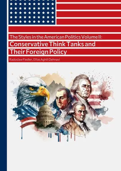 Cover: The Styles in the American Politics Volume II: Conservative Think Tanks and Their Foreign Policy