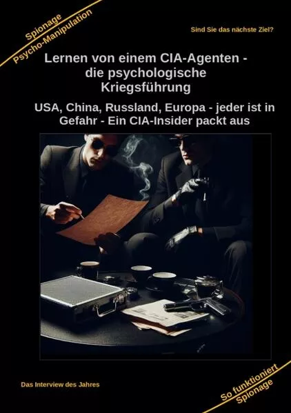 Cover: Lernen von einem CIA-Agenten - die psychologische Kriegsführung