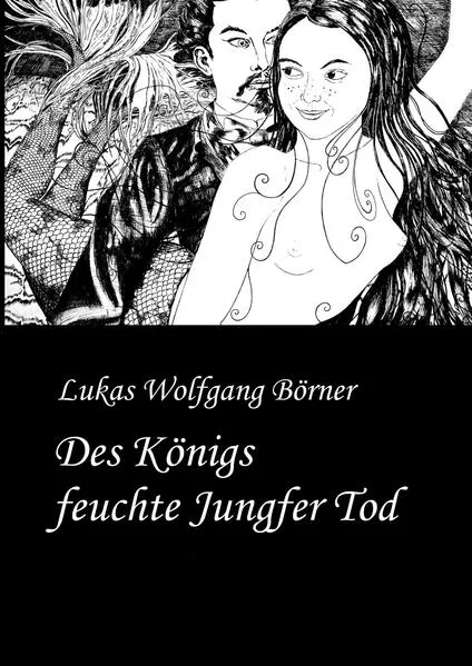 Des Königs feuchte Jungfer Tod