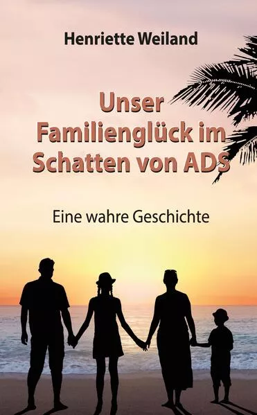 Cover: Unser Familienglück im Schatten von ADS