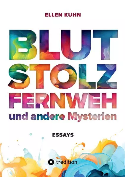 Cover: Blut, Stolz, Fernweh und andere Mysterien