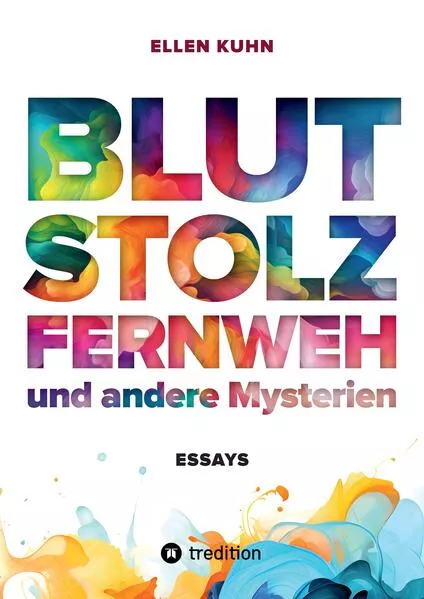 Blut, Stolz, Fernweh und andere Mysterien