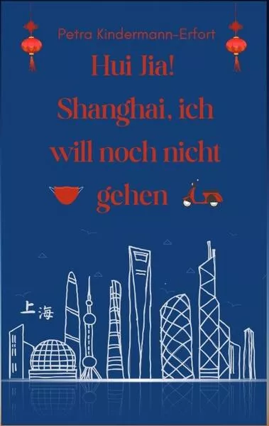 Cover: Hui Jia! Shanghai, ich will noch nicht gehen