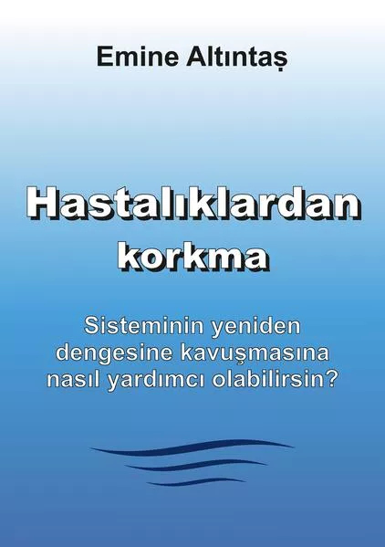 Hastalıklardan korkma – Bu kitap:"Keine Angst vor Krankheiten" kitabının Türkçe cevirisidir</a>