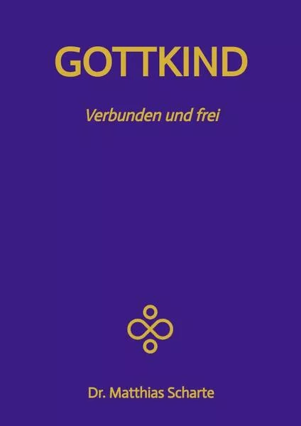 Cover: GOTTKIND - Verbunden und frei in ein glückliches Leben, mit 28 praktischen Übungen