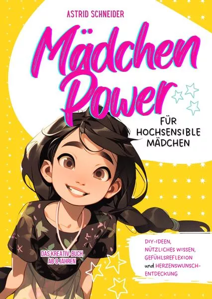Cover: Mädchen Power: Das Kreativ-Buch für hochsensible Mädchen ab 8 Jahren.