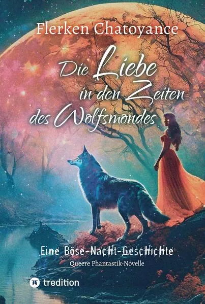 Cover: Die Liebe in den Zeiten des Wolfsmondes