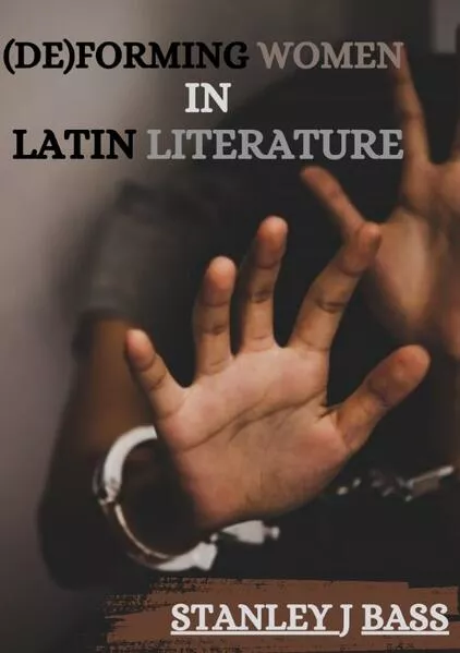 Cover: (De)forming women in Latin literature