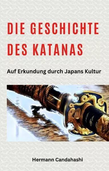 Cover: Die Geschichte des Katanas