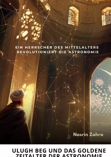 Cover: Ulugh Beg und das goldene Zeitalter der Astronomie