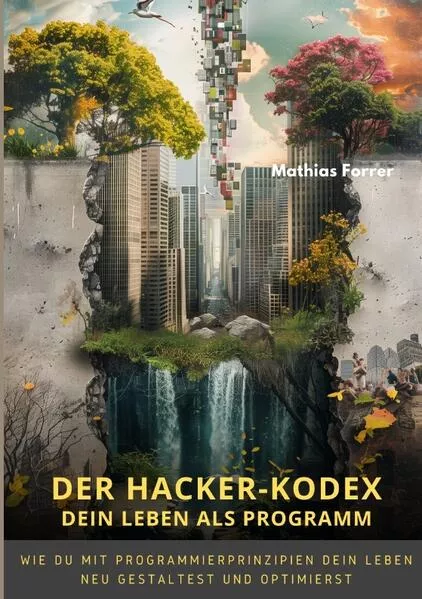 Cover: Der Hacker-Kodex: Dein Leben als Programm