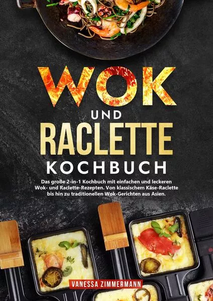 Wok und Raclette Kochbuch