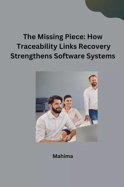 The Missing Piece: How Traceability Links Recovery Strengthens Software Systems</a>