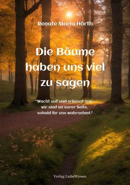 Cover: Die Bäume haben uns viel zusagen - Ein Erweckungsbuch