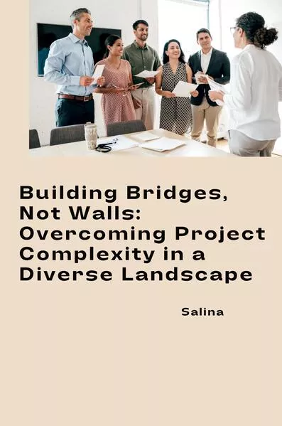 Cover: Building Bridges, Not Walls: Overcoming Project Complexity in a Diverse Landscape
