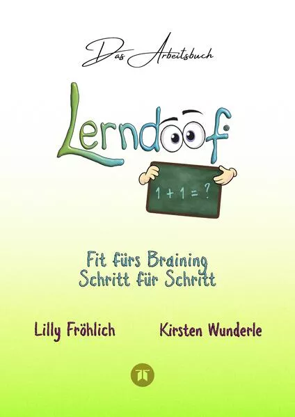 Cover: Lerndoof - Das Arbeitsbuch - Mit Spaß und Effektivität zum erfolgreichen Lernen - Lerntechniken, Lerntools und Lerndynamik für Schule, Ausbildung und Studium
