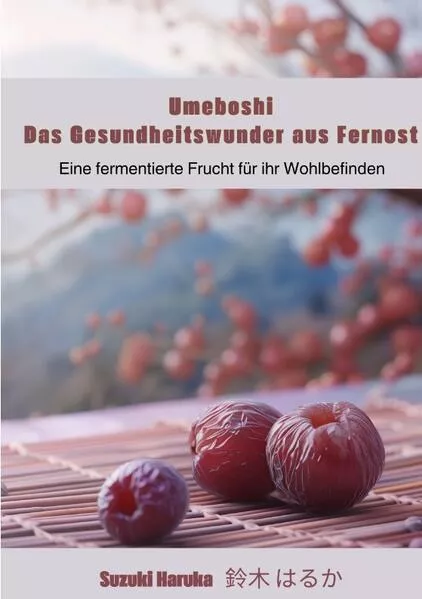 Cover: Umeboshi: Das Gesundheitswunder aus Fernost