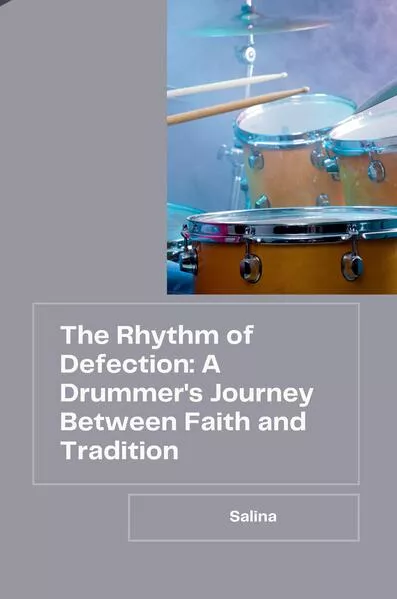 Cover: The Rhythm of Defection: A Drummer's Journey Between Faith and Tradition