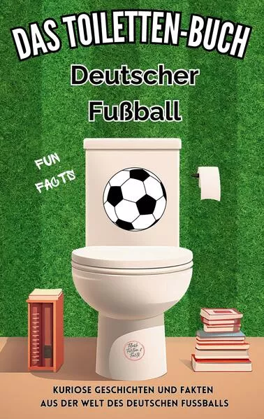 Cover: Das Toiletten Buch - Deutscher Fußball