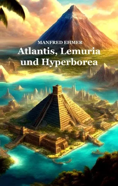 Atlantis, Lemuria und Hyperborea