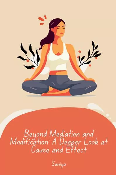 Cover: Beyond Mediation and Modification: A Deeper Look at Cause and Effect